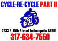 CYCLE-RE-CYCLE PART II 2233 E 10th Street Indianapolis, In. 46201 317-634-7550